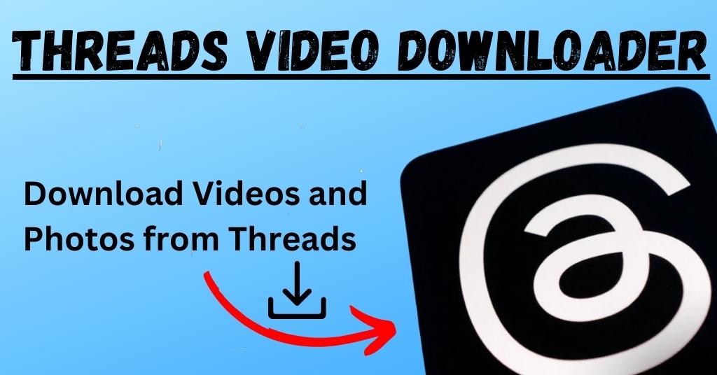 Threads Video Downloader – GIF, Videos and Images